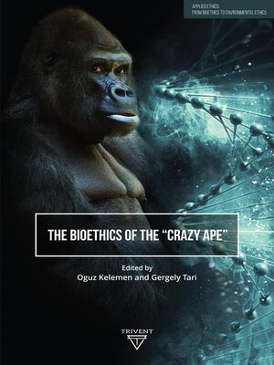 cover image of The Bioethics of the Crazy Ape